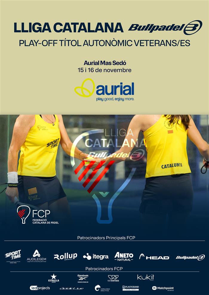 PLAYOFF PEL TÍTOL LLIGA CATALANA BULLPADEL VETERANS/ES 2025 - Aurial Mas Sedó